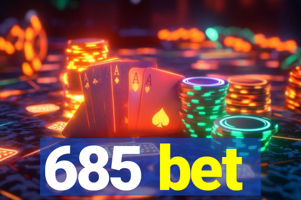 685 bet